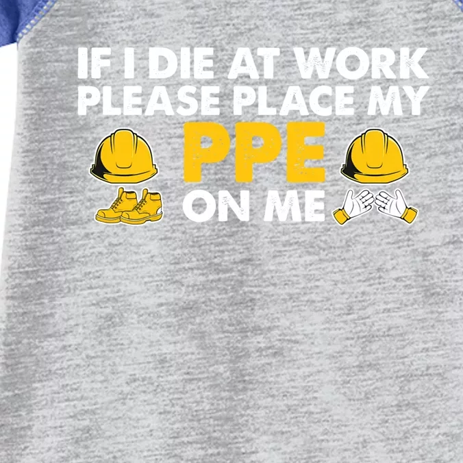 If I Die At Work Please Place My Ppe On Me Funny Electrician Great Gift Infant Baby Jersey Bodysuit