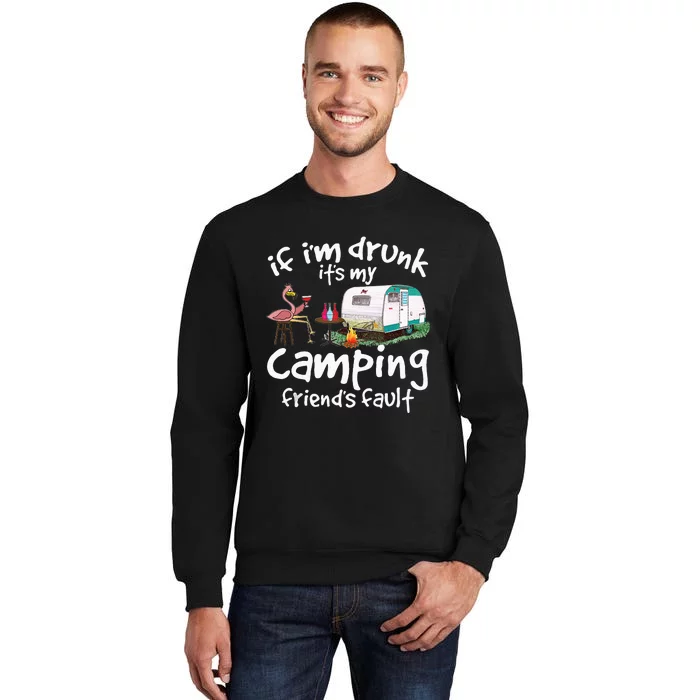 If Im Drunk Its My Camping Friends Fault Funny Flamingo Sweatshirt