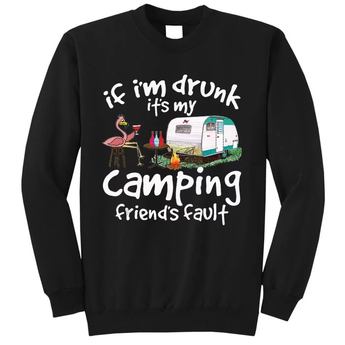 If Im Drunk Its My Camping Friends Fault Funny Flamingo Sweatshirt