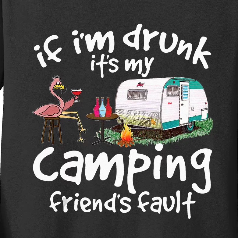 If Im Drunk Its My Camping Friends Fault Funny Flamingo Kids Long Sleeve Shirt