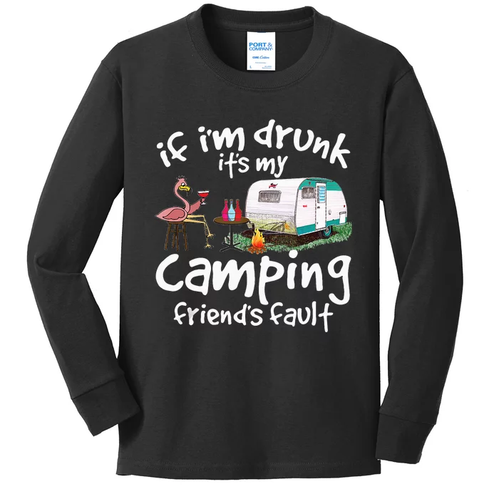 If Im Drunk Its My Camping Friends Fault Funny Flamingo Kids Long Sleeve Shirt