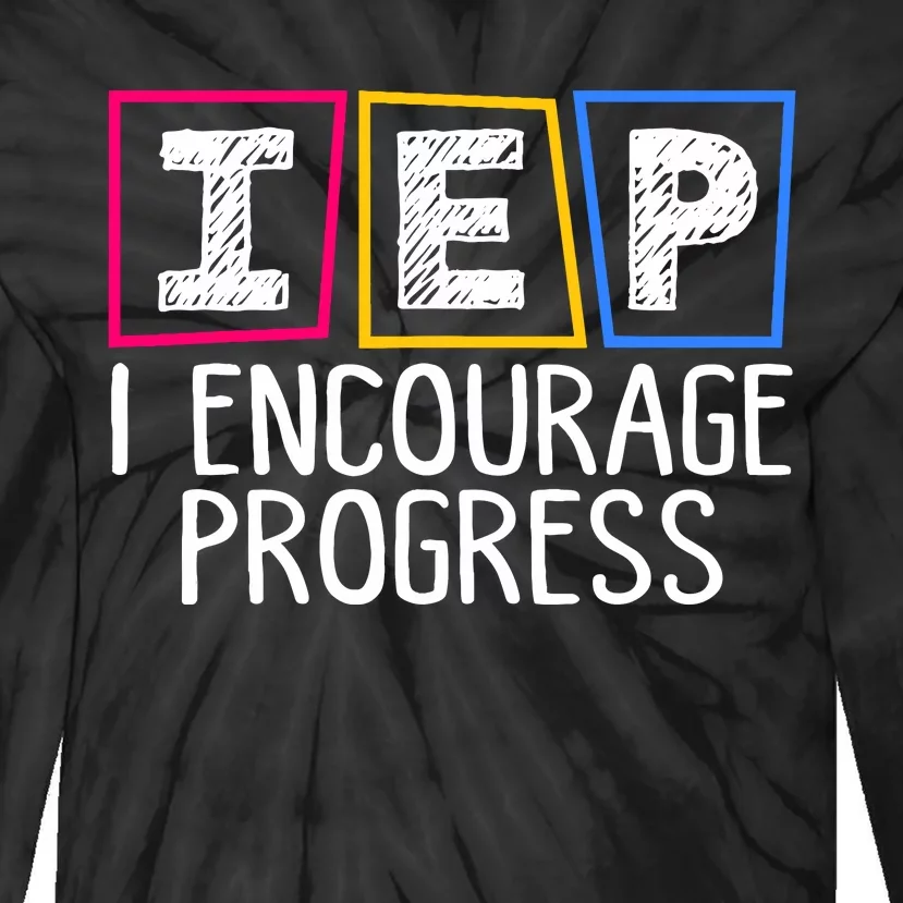 Iep I Encourage Progress Special Education Teacher Sped Tie-Dye Long Sleeve Shirt