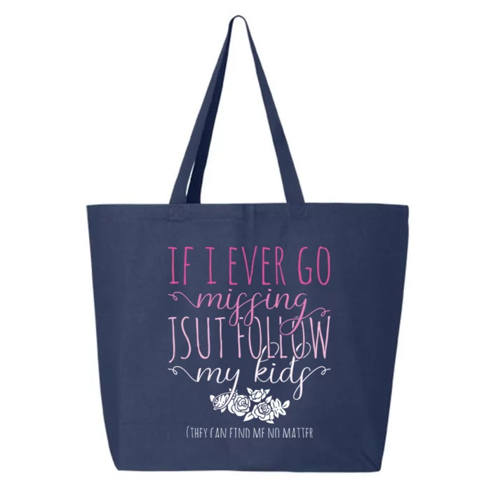 If I Ever Go Missing Just Follow My Mom Life Motherhood Cool Gift 25L Jumbo Tote