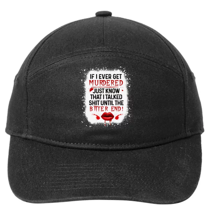 If I Ever Get Murdered Just Now That I Talked Lips Funny 7-Panel Snapback Hat