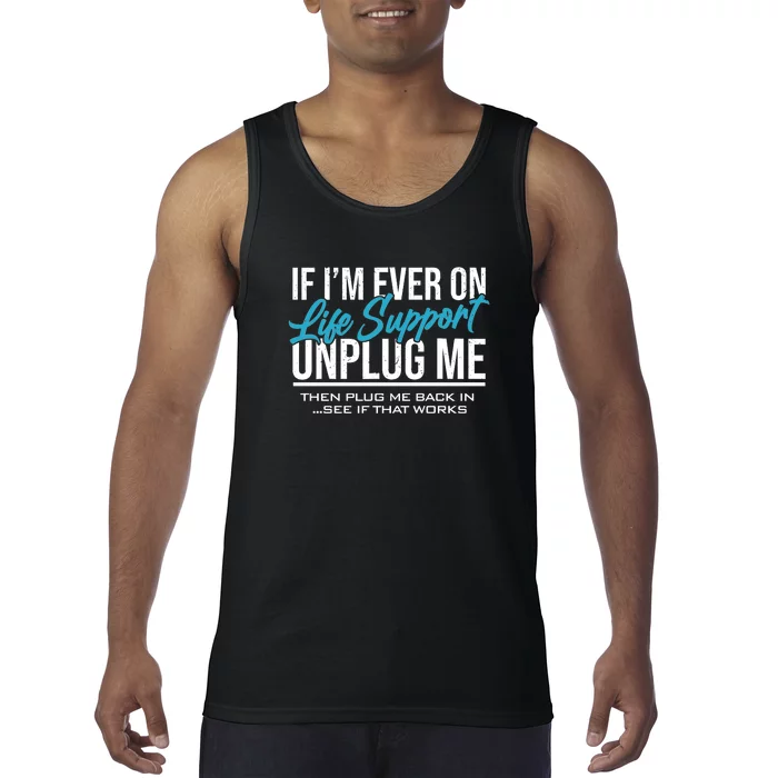 If Im Ever On Life Support Plug Me Back In.| Funny Tank Top