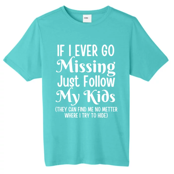 If I Ever Go Missing Just Follow My Sarcastic Mother's Gift ChromaSoft Performance T-Shirt