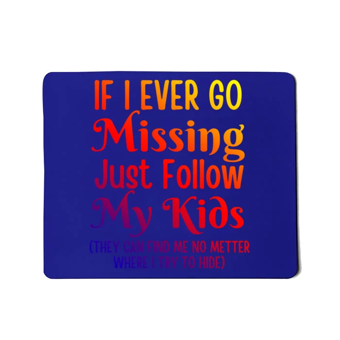 If I Ever Go Missing Just Follow My Sarcastic Mother's Gift Mousepad