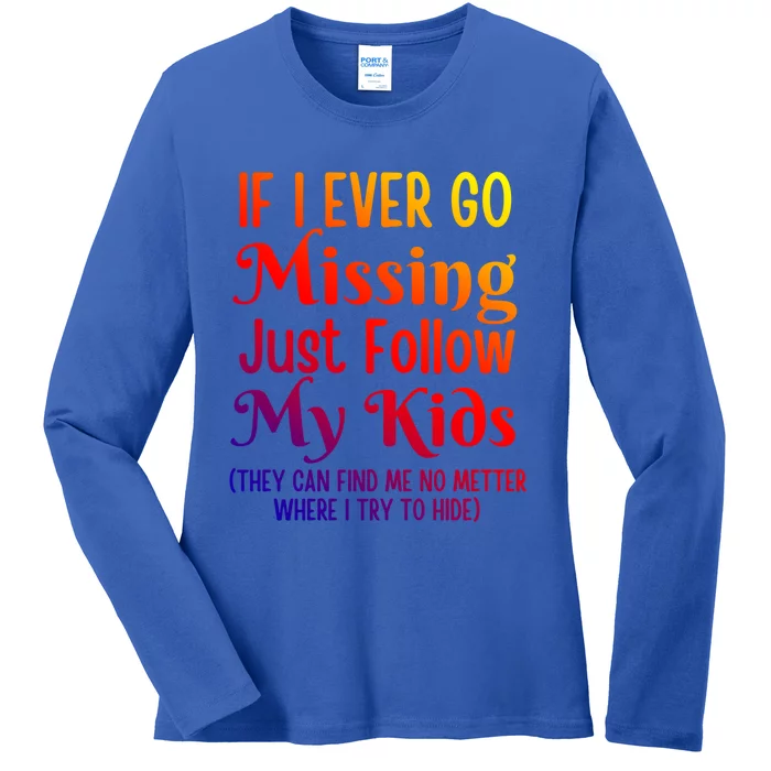 If I Ever Go Missing Just Follow My Sarcastic Mother's Gift Ladies Long Sleeve Shirt