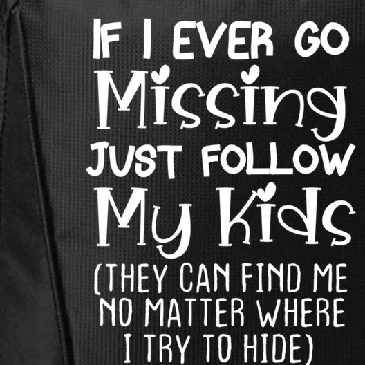 If I Ever Go Missing Please Follow My Sarcastic Mom Tee Meaningful Gift City Backpack