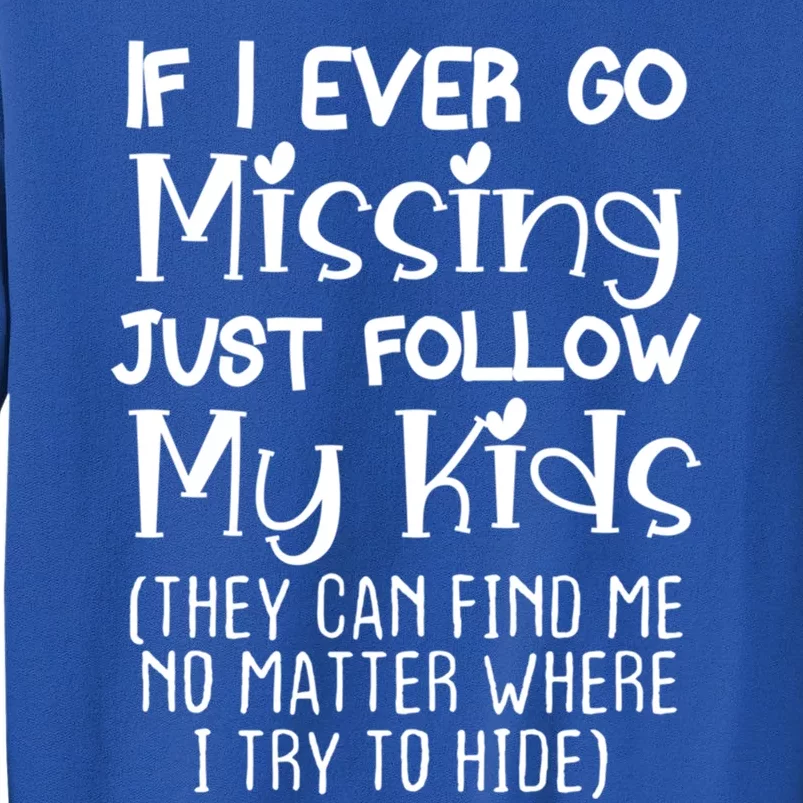 If I Ever Go Missing Please Follow My Sarcastic Mom Tee Meaningful Gift Sweatshirt