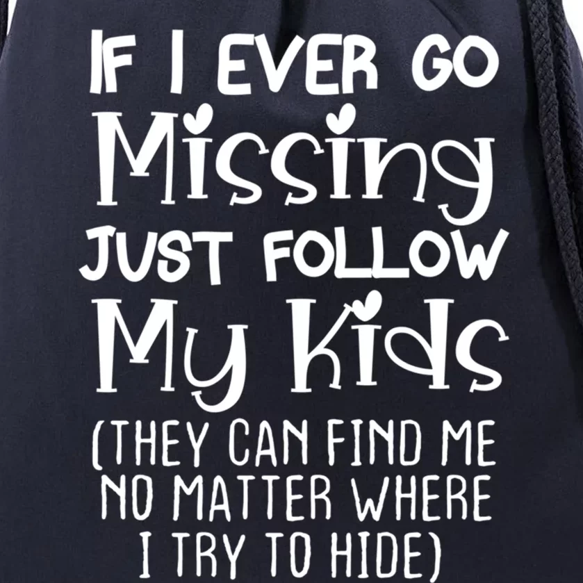 If I Ever Go Missing Please Follow My Sarcastic Mom Tee Meaningful Gift Drawstring Bag