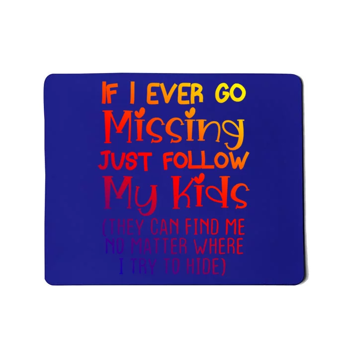 If I Ever Go Missing Please Follow My Sarcastic Mom Tee Gift Mousepad