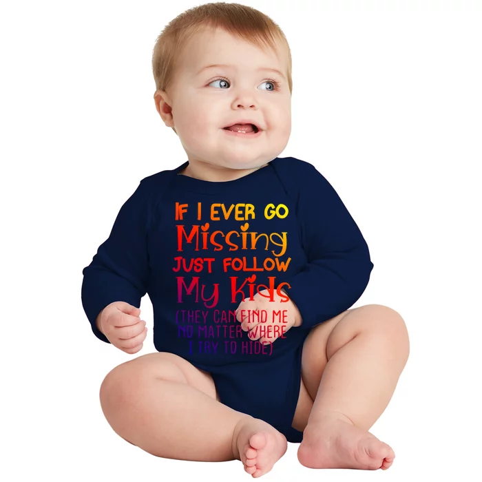 If I Ever Go Missing Please Follow My Sarcastic Mom Tee Gift Baby Long Sleeve Bodysuit