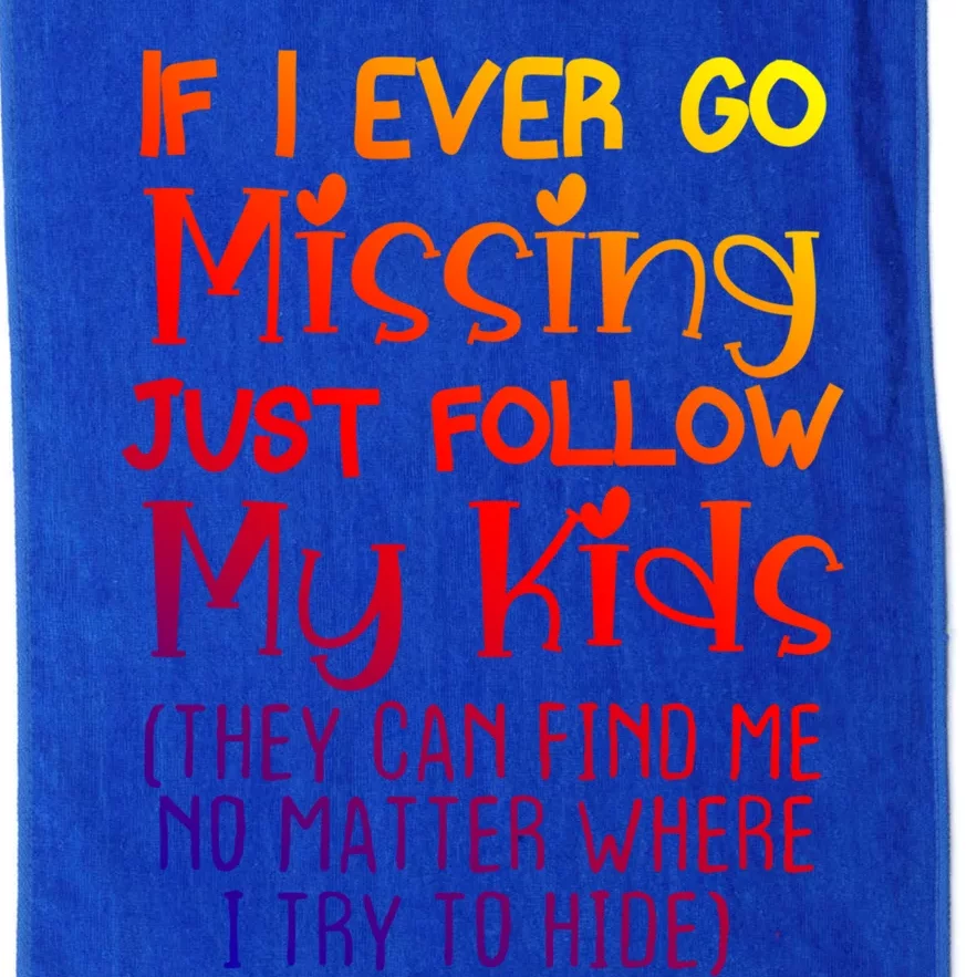 If I Ever Go Missing Please Follow My Sarcastic Mom Tee Gift Platinum Collection Golf Towel