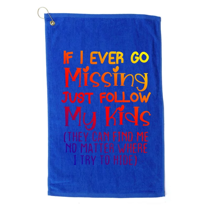 If I Ever Go Missing Please Follow My Sarcastic Mom Tee Gift Platinum Collection Golf Towel