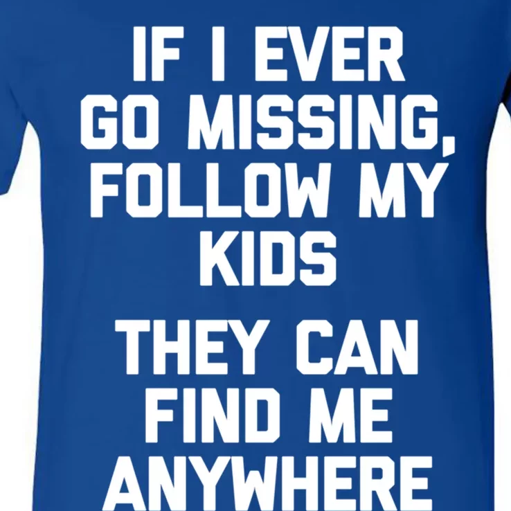 If I Ever Go Missing Follow My (They Find Me Anywhere) Meaningful Gift V-Neck T-Shirt