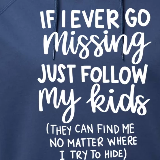 If I Ever Go Missing Just Follow My Mom Mother's Day Gift Performance Fleece Hoodie