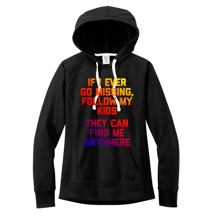 If I Ever Go Missing Follow My (They Find Me Anywhere) Gift Women's Fleece Hoodie