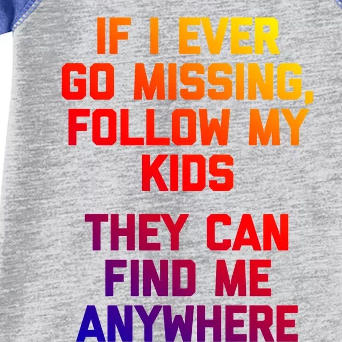 If I Ever Go Missing Follow My (They Find Me Anywhere) Gift Infant Baby Jersey Bodysuit