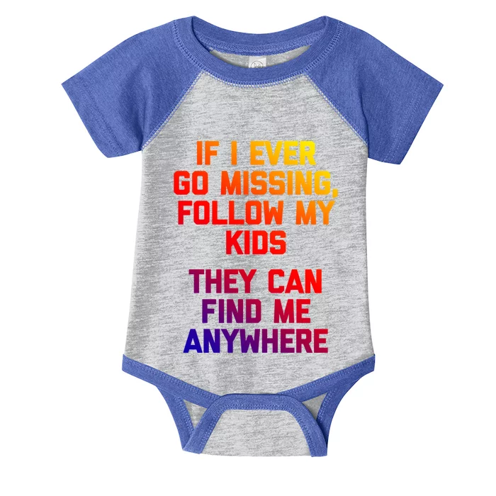 If I Ever Go Missing Follow My (They Find Me Anywhere) Gift Infant Baby Jersey Bodysuit