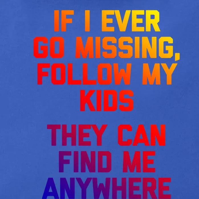 If I Ever Go Missing Follow My (They Find Me Anywhere) Gift Zip Tote Bag