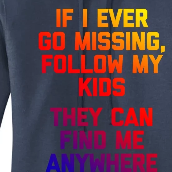 If I Ever Go Missing Follow My (They Find Me Anywhere) Gift Women's Pullover Hoodie