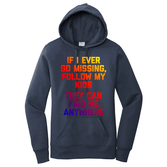 If I Ever Go Missing Follow My (They Find Me Anywhere) Gift Women's Pullover Hoodie