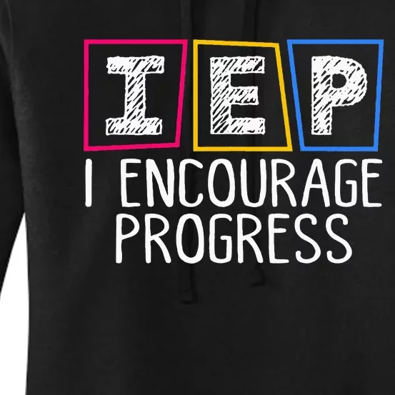 Iep I Encourage Progress Special Education Teacher Sped Women's Pullover Hoodie