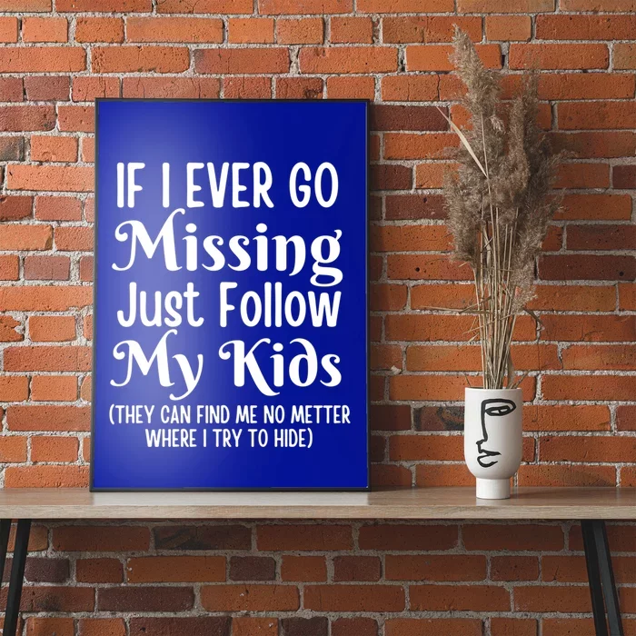 If I Ever Go Missing Just Follow My Sarcastic Mother's Gift Poster