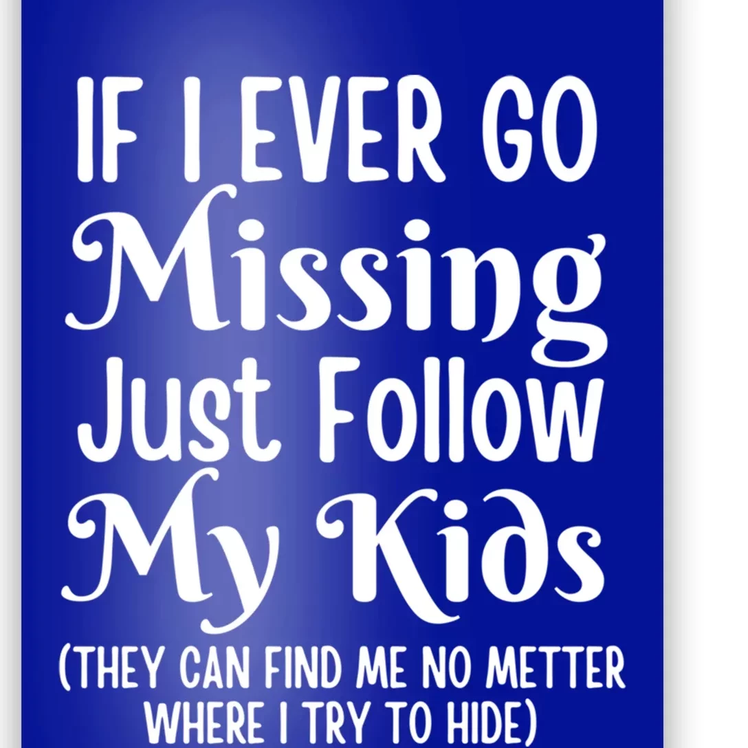 If I Ever Go Missing Just Follow My Sarcastic Mother's Gift Poster