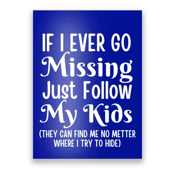 If I Ever Go Missing Just Follow My Sarcastic Mother's Gift Poster