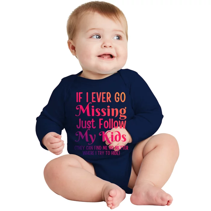 If I Ever Go Missing Just Follow My Sarcastic Mother's Gift Baby Long Sleeve Bodysuit