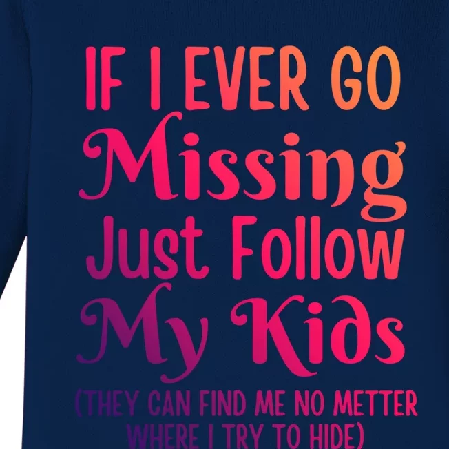 If I Ever Go Missing Just Follow My Sarcastic Mother's Gift Baby Long Sleeve Bodysuit