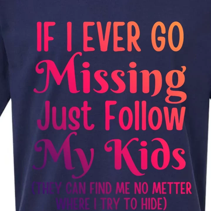 If I Ever Go Missing Just Follow My Sarcastic Mother's Gift Sueded Cloud Jersey T-Shirt