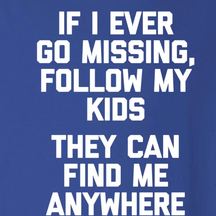 If I Ever Go Missing Follow My (They Find Me Anywhere) Cute Gift Toddler Long Sleeve Shirt