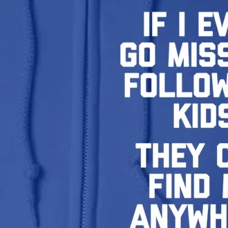 If I Ever Go Missing Follow My (They Find Me Anywhere) Cute Gift Full Zip Hoodie