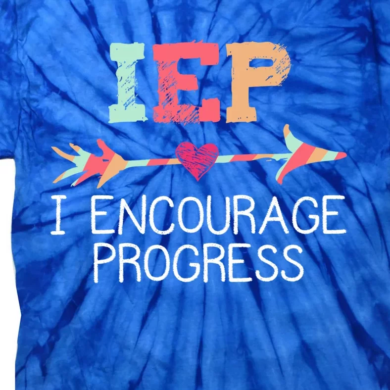 Iep I Encourage Progress Special Education School Teacher Great Gift Tie-Dye T-Shirt