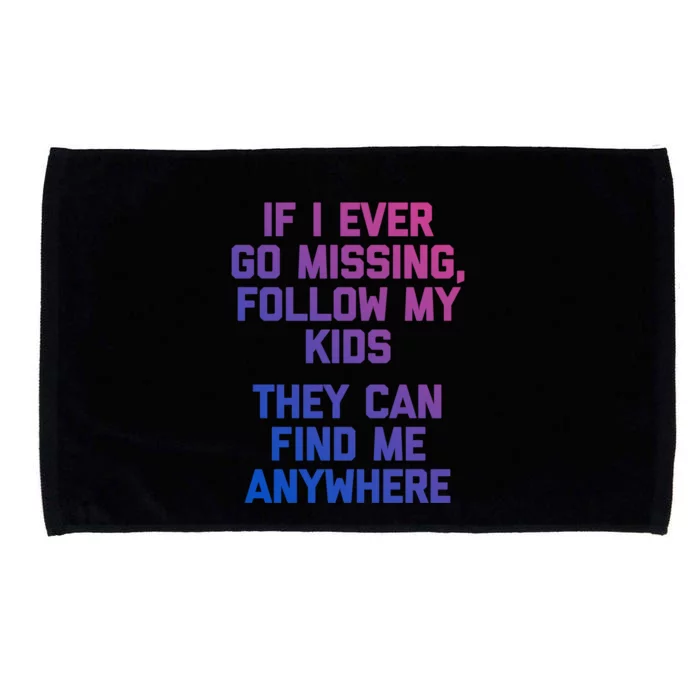 If I Ever Go Missing Follow My (They Find Me Anywhere) Cute Gift Microfiber Hand Towel