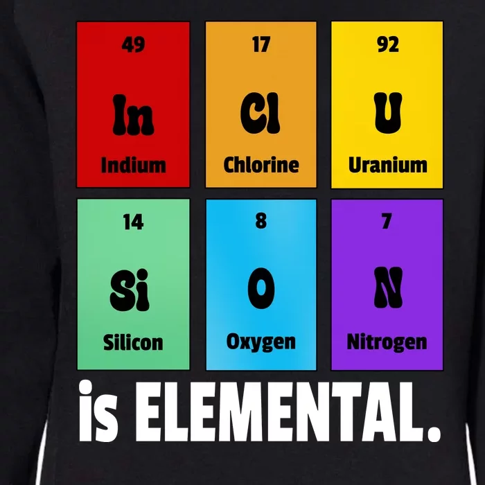 Inclusion Is Elemental Womens California Wash Sweatshirt