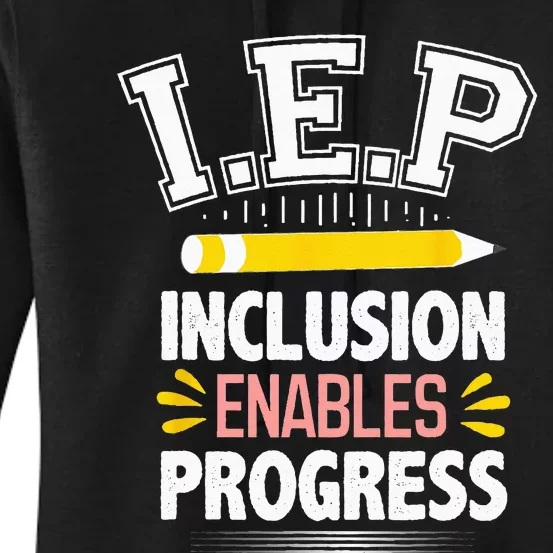 IEP Inclusion Enable Progress Special Education Teacher Women's Pullover Hoodie