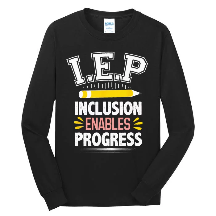 IEP Inclusion Enable Progress Special Education Teacher Tall Long Sleeve T-Shirt