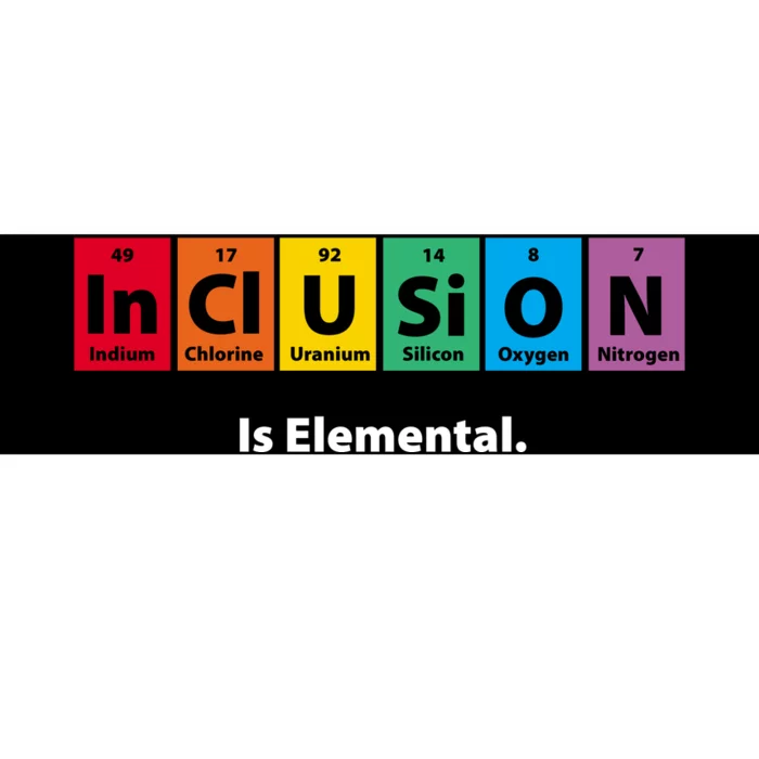 Inclusion Is Elemental Bumper Sticker