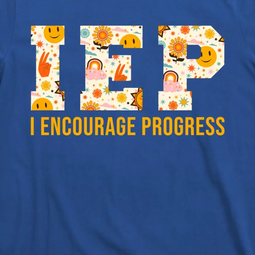 Iep I Encourage Progress Special Education School Teacher Gift T-Shirt