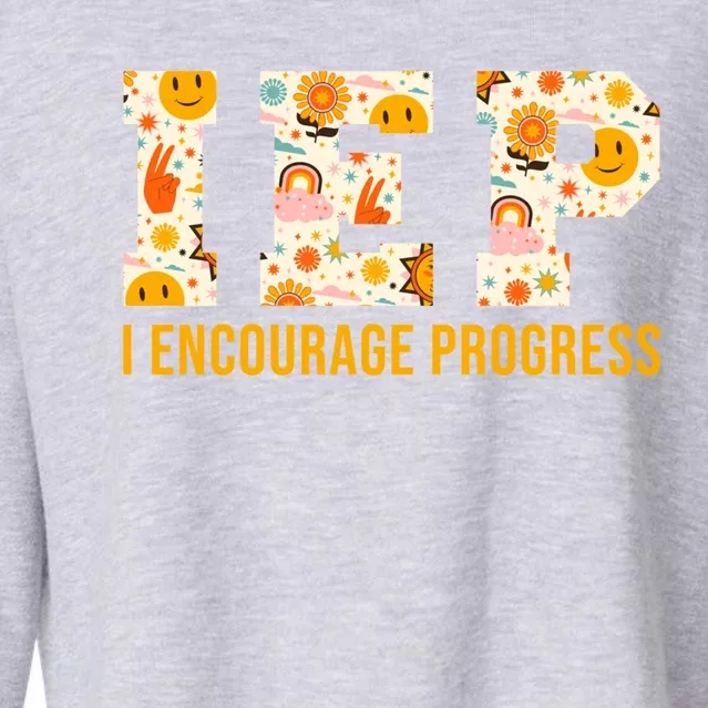 Iep I Encourage Progress Special Education School Teacher Gift Cropped Pullover Crew