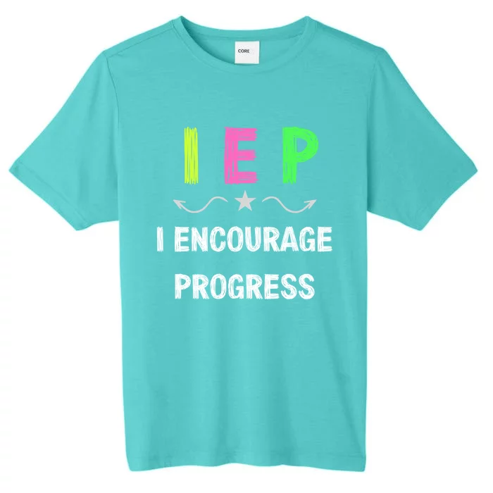 Iep I Encourage Progress Special Education Teacher Gift ChromaSoft Performance T-Shirt