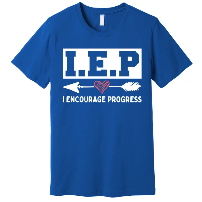 Iep I Encourage Progress Special Education Teacher Gift Premium T-Shirt