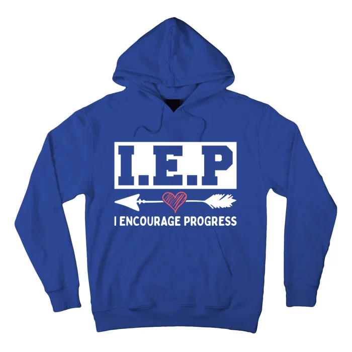 Iep I Encourage Progress Special Education Teacher Gift Tall Hoodie