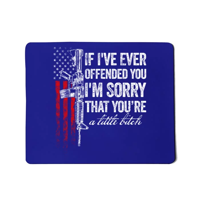 If Ive Ever Offended You Im Sorry American Flag Gift Mousepad