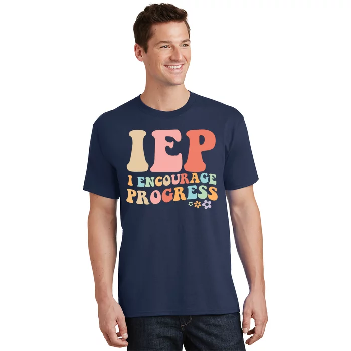 IEP I Encourage Progress Special Education teacher graphics T-Shirt