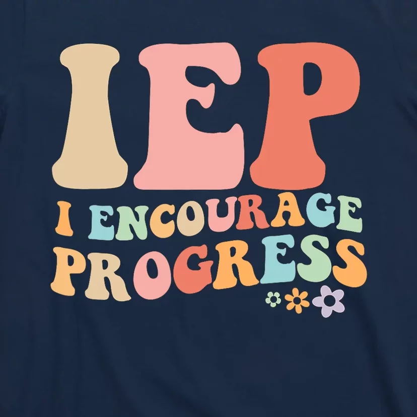 IEP I Encourage Progress Special Education teacher graphics T-Shirt